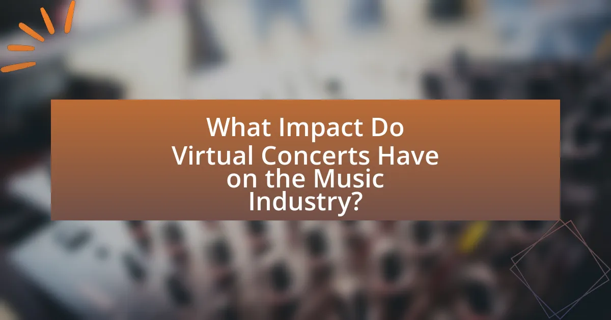 What Impact Do Virtual Concerts Have on the Music Industry?