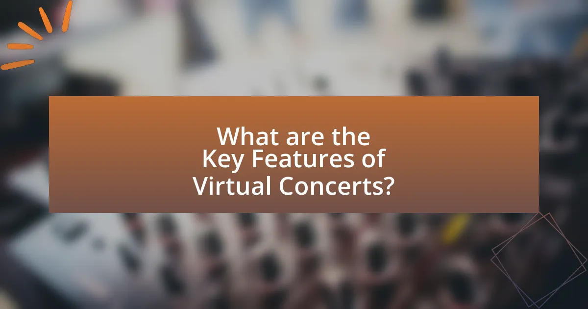 What are the Key Features of Virtual Concerts?