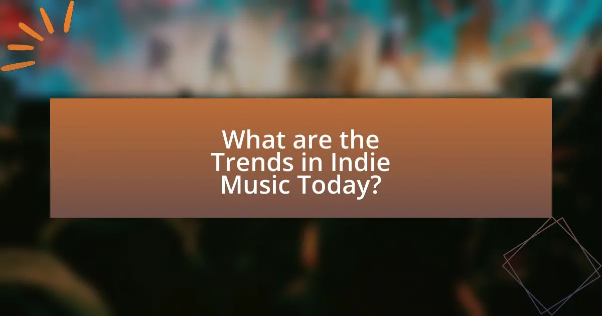 What are the Trends in Indie Music Today?