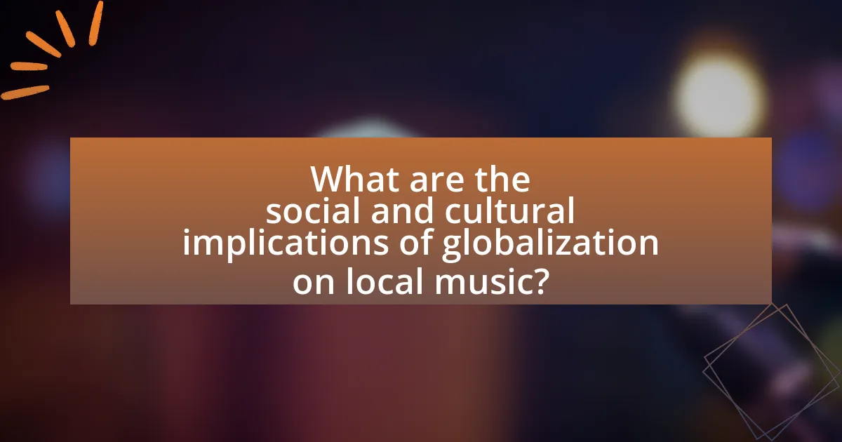 What are the social and cultural implications of globalization on local music?