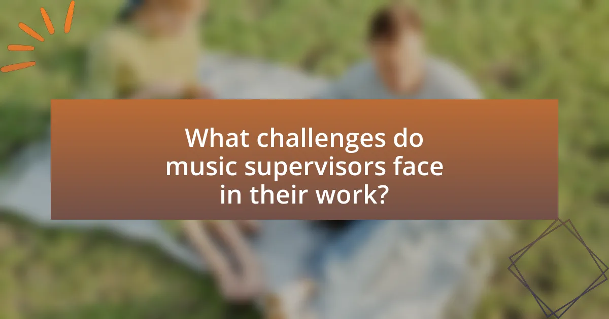 What challenges do music supervisors face in their work?