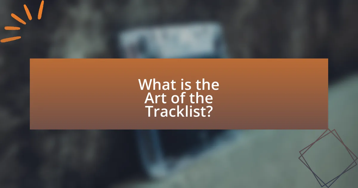 What is the Art of the Tracklist?