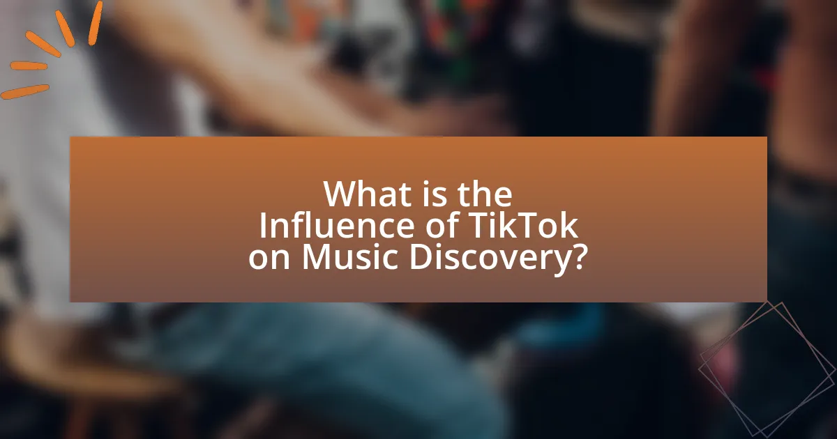 What is the Influence of TikTok on Music Discovery?